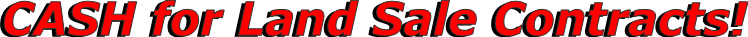 CASH for Land Sale Contracts!