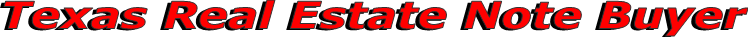 Texas Real Estate Note Buyer